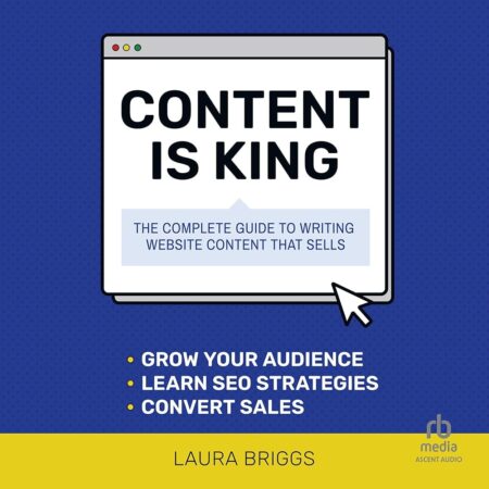 Amazon.com: Content Is King: The Complete Guide to Writing Website Content That Sells (Audible Audio Edition): Laura Briggs, Lisa Larsen, Ascent Audio: Books