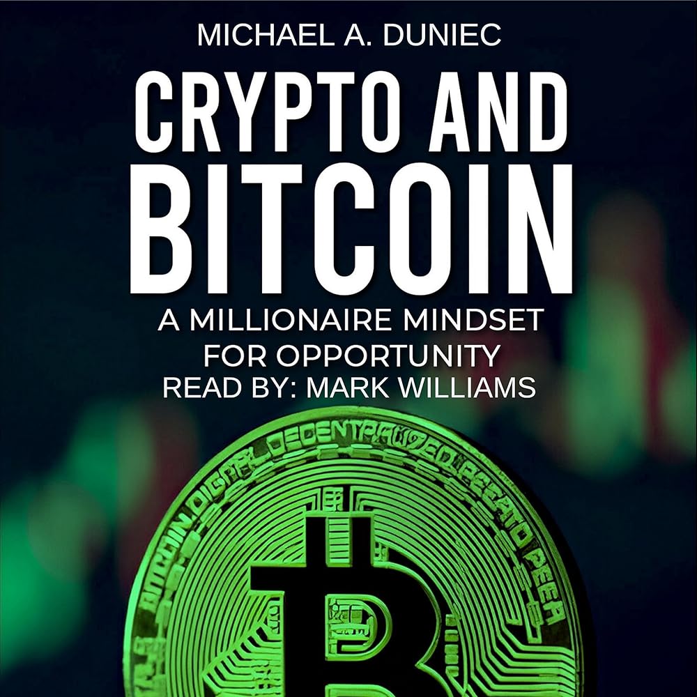 Amazon.com: Crypto and Bitcoin: A Millionaire Mindset for Opportunity (Audible Audio Edition): Michael A. Duniec, Mark Williams, Actimor Publishing Group: Books