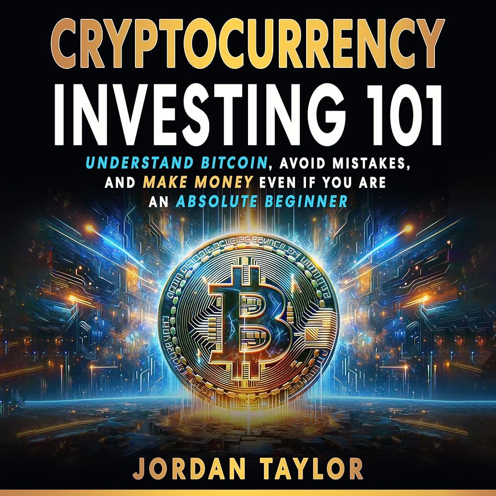 Amazon.com: Cryptocurrency Investing 101: Understand Bitcoin, Avoid Mistakes, and Make Money Even If You Are an Absolute Beginner (Audible Audio Edition): Jordan Taylor, Jeffrey...