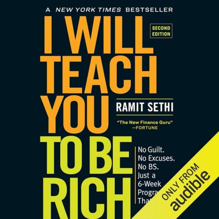 Amazon.com: I Will Teach You to Be Rich: No Guilt. No Excuses. No B.S. Just a 6-Week Program That Works (Second Edition) (Audible Audio Edition): Ramit Sethi, Ramit Sethi,...