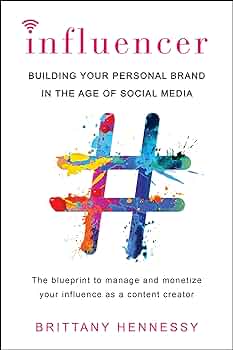 Amazon.com: Influencer: Building Your Personal Brand in the Age of Social Media: 9780806538853: Hennessy, Brittany: Books