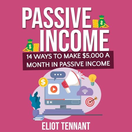 Amazon.com: Passive Income: 14 Ways to Make $5,000 a Month in Passive Income (Audible Audio Edition): Eliot Tennant, Mike Norgaard, Chad Tennant: Books