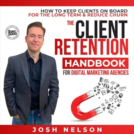 Amazon.com: The Client Retention Handbook for Digital Marketing Agencies: How to Keep Clients on Board Long-Term and Reduce Churn (Audible Audio Edition): Josh Nelson, Frank Di...