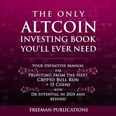 Amazon.com: The Only Altcoin Investing Book You'll Ever Need: Your Definitive Manual for Profiting from the Next Crypto Bull Run + 15 Coins with 15x Potential in 2024 and Beyond...