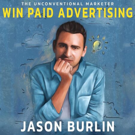Amazon.com: Win Paid Advertising: The Uncoventional Marketer (Audible Audio Edition): Jason Burlin, Alex Hagopian, Jason Burlin: Audible Books & Originals