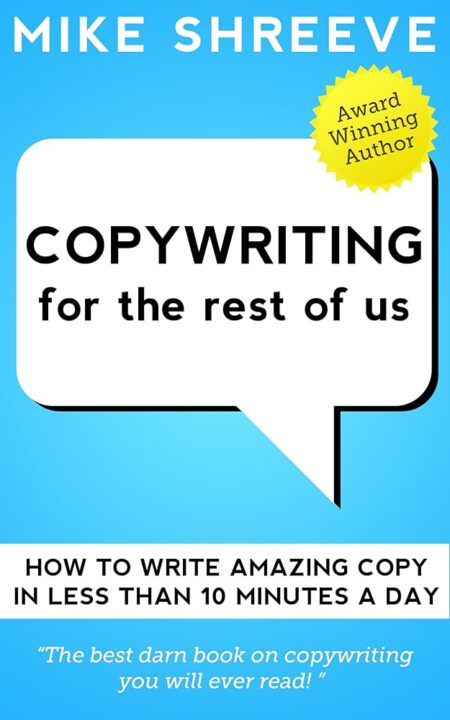 Copywriting For The Rest Of Us (Marketing For The Rest Of Us Book 2)
