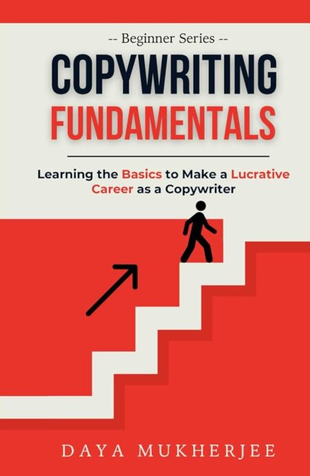 Copywriting Fundamentals: Learning the Basics to Make a Lucrative Career as a Copywriter