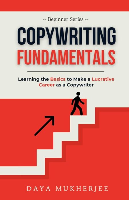 Copywriting Fundamentals: Learning the Basics to Make a Lucrative Career as a Copywriter
