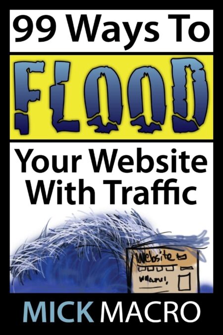 Flood Your Website With Traffic: 99 Website Traffic Tips