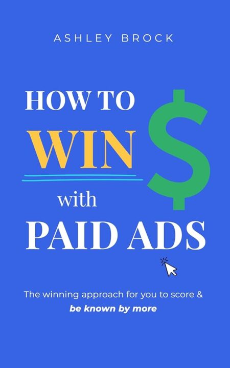 How To Win With Paid Ads: The winning approach for you to score & be known by more