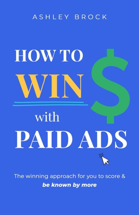 How To Win With Paid Ads: The winning approach for you to score & be known by more