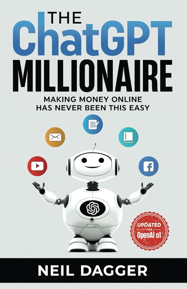The ChatGPT Millionaire: Making Money Online has never been this EASY (The AI Wealth Engine - How to make money using Chat GPT and Generative AI)
