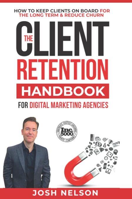 The Client Retention Handbook for Digital Marketing Agencies: How to Keep Clients on Board Long-Term and Reduce Churn