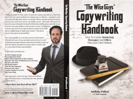 "The Wise Guys" Copywriting Handbook: How To Create Marketing Messages And Offers They Just Can't Refuse.