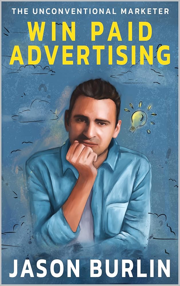 Win Paid Advertising: The Unconventional Marketer